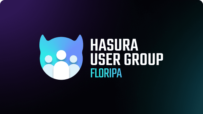 Hasura User Group Floripa Meetup